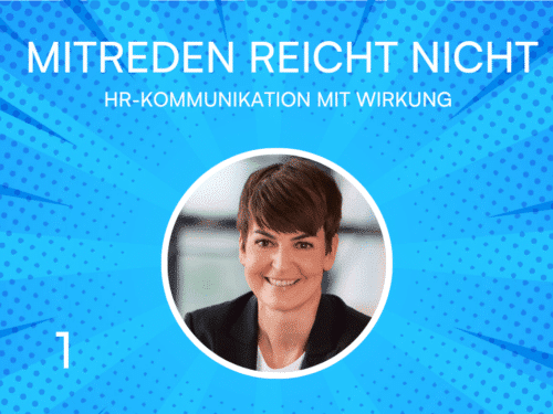 Grafik mit blauem Hintergrund, Text "MITREDEN REICHT NICHT", Bild einer Frau im Kreis, Titel "HR-KOMMUNIKATION MIT WIRKUNG".